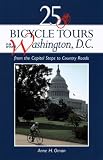 25 Bicycle Tours in and Around Washington D.C.: From the Capitol Steps to Country Roads