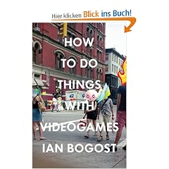 How to Do Things with Videogames (Electronic Mediations)