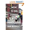 How to Do Things with Videogames (Electronic Mediations)