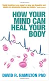 How Your Mind Can Heal Your Body