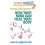 How Your Mind Can Heal Your Body