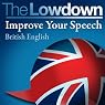 The Lowdown: Improve Your Speech - British English
