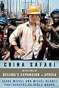 China Safari: On the Trail of Beijing's Expansion in Africa