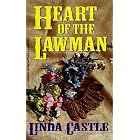 Heart Of The Lawman (Harlequin Historical Series) by Linda Castle