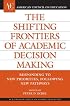 The Shifting Frontiers of Academic Decision Making: Responding to New Priorities, Following New Pathways (ACE/Praeger Series on Higher Education)