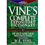 Vine's Complete Expository Dictionary of Old and New Testament Words: With Topical Index