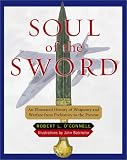  : Soul of the Sword : An Illustrated History of Weaponry and Warfare from Prehistory to the Present