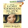 The Lost German Slave Girl: The Extraordinary True Story of Sally Miller and Her Fight For Freedom in Old New ...