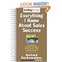Everything I Know About Sales Success: The World's Greatest Business Minds Reveal Their Formulas for Winning the Hearts and Minds (SellingPower Library)