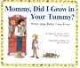 Mommy Did I Grow in Your Tummy?: Where Some Babies Come from