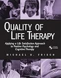 Quality of Life Therapy: Applying a Life Satisfaction Approach to Positive Psychology and Cognitive Therapy