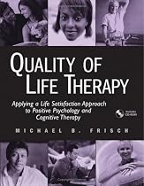 Quality of Life Therapy: Applying a Life Satisfaction Approach to Positive Psychology and Cognitive Therapy