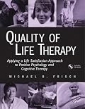 Quality of Life Therapy: Applying a Life Satisfaction Approach to Positive Psychology and Cognitive Therapy