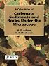 A Color Atlas of Carbonate Sediments and Rocks Under the Microscope