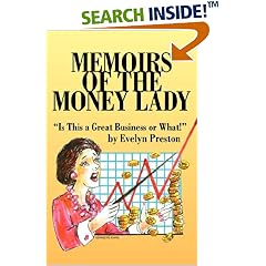 Memoirs of the Money Lady: Is This a Great Business or What!: Evelyn Preston