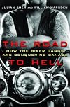The Road to Hell : How the Biker Gangs Are Conquering Canada