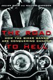 The Road to Hell : How the Biker Gangs Are Conquering Canada