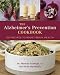 The Alzheimer s Prevention Cookbook: 100 Recipes to Boost Brain Health