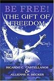 Be Free! The Gift of Freedom