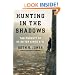 Hunting in the Shadows: The Pursuit of al Qa'ida since 9/11