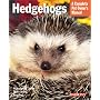 Hedgehogs: Everything About Housing, Care Nutrition, Breeding, and Health Care (Complete Pet Owner's Manual)