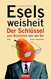 Eselsweisheit: Der Schl�ssel zum Durchblick  - oder  - wie Sie Ihre Brille loswerden - Mirsakarim Norbekov