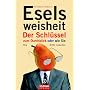 Eselsweisheit: Der Schl�ssel zum Durchblick oder wie Sie Ihre Brille loswerden