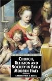 Church, Religion and Society in Early Modern Italy (European Studies Series)
