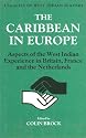 The Caribbean in Europe: Aspects of the West Indies Experience in Britain, France and the Netherland (Legacies of West Indian Slavery)