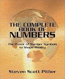 The Complete Book of Numbers: The Power of Number Symbols to Shape Reality