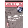 Konzentration. Pocket Quiz: 50 �bungen f�r Kopf und Verstand