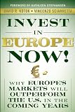 Invest in Europe Now!: Why Europe’s Markets Will Outperform the US in the Coming Years