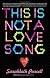 This Is Not a Love Song: A Novel