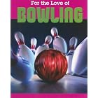 Bowling (For the Love of Sports) by Don Cruickshank