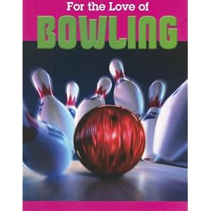Bowling (For the Love of Sports) by Don Cruickshank