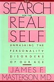 The Search for the Real Self
 Unmasking the Personality Disorders of Our Age,
James F. Masterson