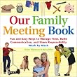 Our Family Meeting Book: Fun and Easy Ways to Manage Time, Build Communication, and Share Responsibility Week by Week