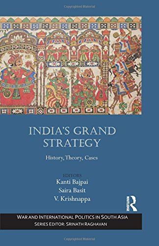 India's Grand Strategy: History, Theory, Cases (War and International Politics in South Asia)