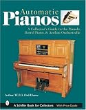 Review Schiffer Publishing  / Automatic Pianos: A Collector's Guide to the Pianola, Barrel Piano, & Aeolian Orchestrelle