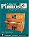 Automatic Pianos: A Collector's Guide to the Pianola, Barrel Piano, & Aeolian Orchestrelle