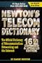 Newton's Telecom Dictionary: The Official Dictionary of Telecommunications Networking and Internet