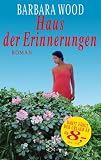 Haus der Erinnerungen - Sonderausgabe - Roman. - Barbara Wood
