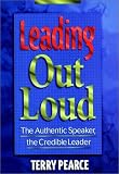 Leading Out Loud: Inspiring Change Through Authentic Communications, New and Revised