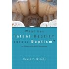Buy What Has Infant Baptism Done to Baptism? An Enquiry at the End of Christendom (Didsbury... by David F. Wright