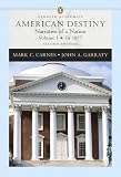 American Destiny: Narrative of a Nation, Volume I (to 1877) (Penguin Academics Series) (2nd Edition) (Penguin Academics)