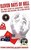 ELEVEN DAYS OF HELL: MY TRUE STORY OF KIDNAPPING, TERROR, TORTURE AND HISTORIC FBI & KGB RESCUE