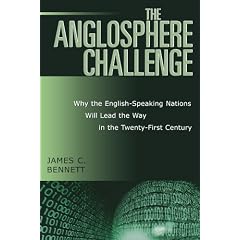 The Anglosphere Challenge: Why the English-Speaking Nations Will Lead the Way in the Twenty-First Century