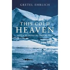 This Cold Heaven: Seven Seasons in Greenland