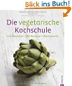 Die vegetarische Kochschule: K�chenpraxis - 250 Rezepte - Warenkunde