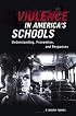 Violence in America's Schools: Understanding, Prevention, and Responses